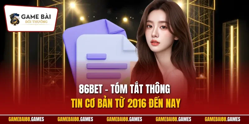 86bet 1 86BET – Tóm tắt thông tin cơ bản từ 2016 đến nay