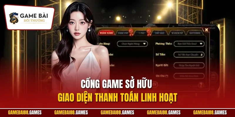 Cổng game sở hữu giao diện thanh toán linh hoạt