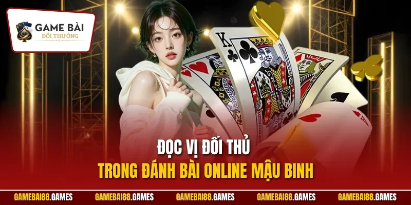 Đánh bài mậu binh 3 Đọc vị đối thủ trong đánh bài online Mậu Binh