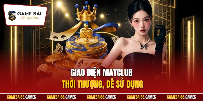 Mayclub 2 Giao diện Mayclub thời thượng, dễ sử dụng