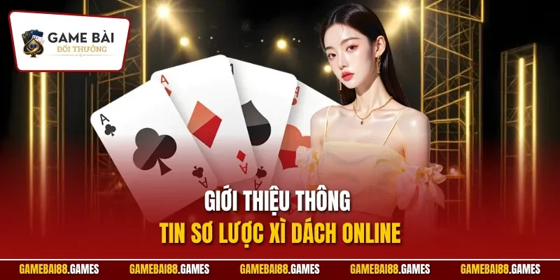 Xì dách online 1 Giới thiệu thông tin sơ lược xì dách online