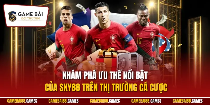 Khám phá ưu thế nổi bật của SKY88 trên thị trường cá cược