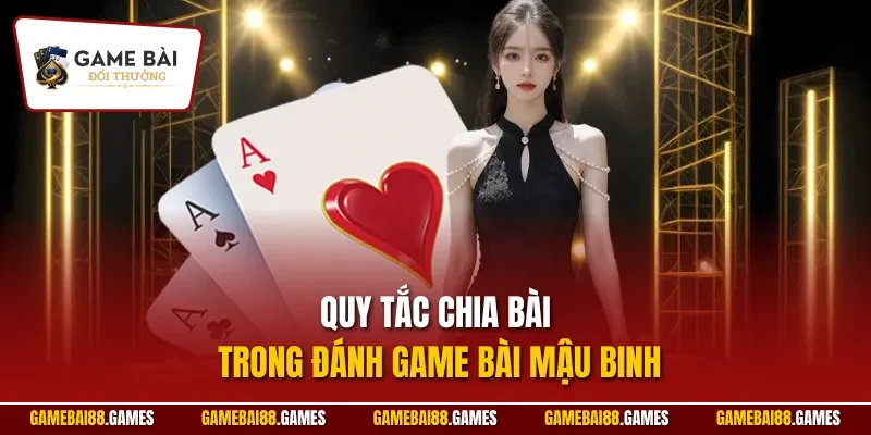 Đánh bài mậu binh 2 Quy tắc chia bài trong đánh game bài Mậu Binh