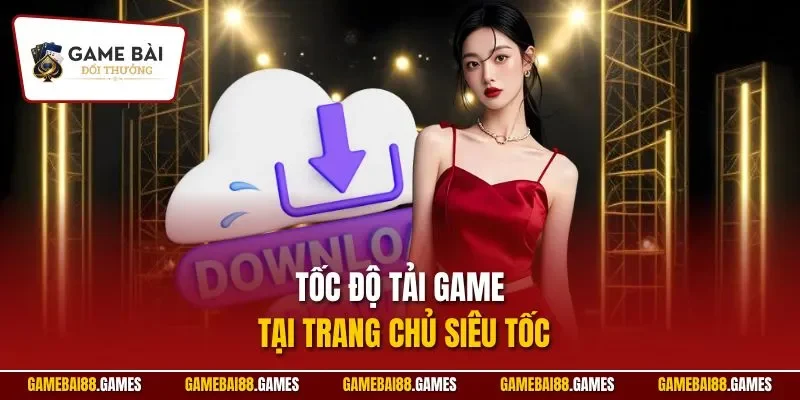 Tốc độ tải game tại trang chủ siêu tốc