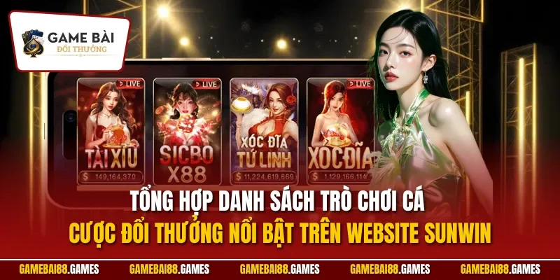 sunwin 3 Tổng hợp danh sách trò chơi cá cược đổi thưởng nổi bật trên website SUNWIN