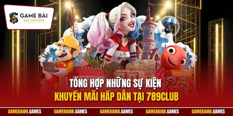 Tổng hợp những sự kiện khuyến mãi hấp dẫn tại 789CLUB
