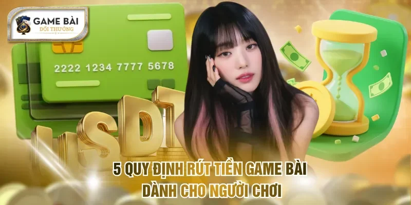 5 quy định rút tiền Game bài dành cho người chơi