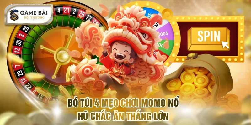 Momo Nổ Hũ - Quay Slot Mượt Mà, Rinh Ngay Jackpot Khủng 3 Bỏ túi 4 mẹo chơi Momo nổ hũ chắc ăn thắng lớn