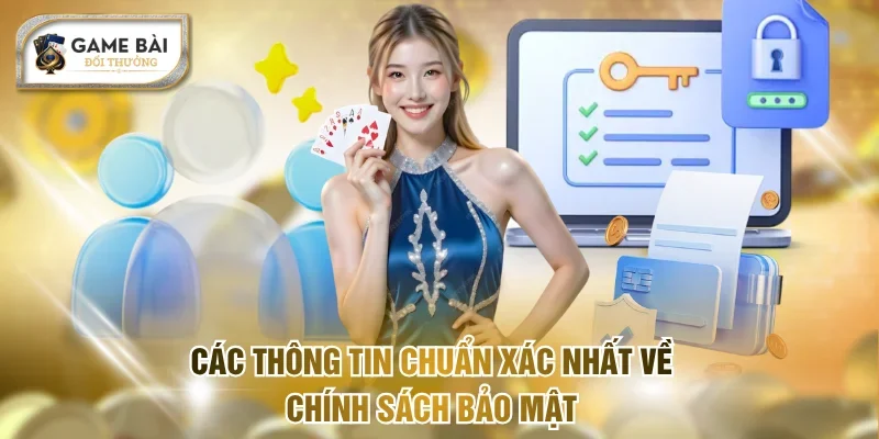 Các thông tin chuẩn xác nhất về chính sách bảo mật