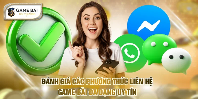 Đánh giá các phương thức liên hệ Game bài đa dạng uy tín