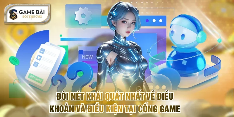Đôi nét khái quát nhất về điều khoản và điều kiện tại cổng game
