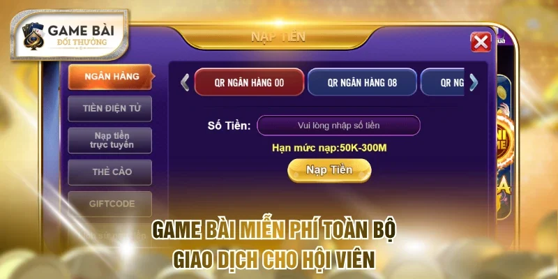 Game bài miễn phí toàn bộ giao dịch cho hội viên