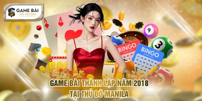 Game bài thành lập năm 2018 tại thủ đô Manila