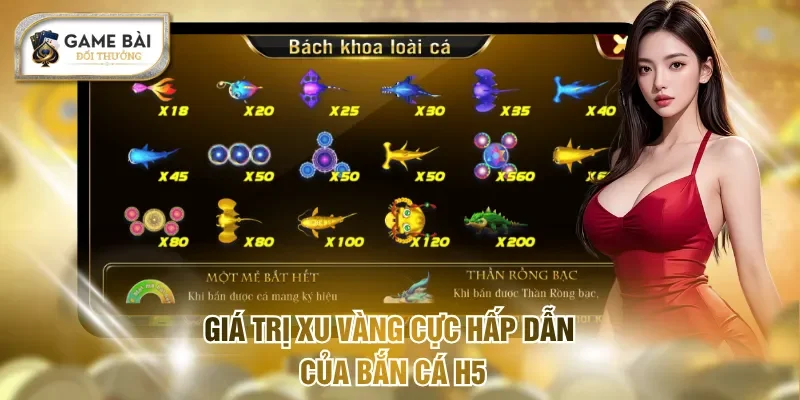 Bắn Cá H5 - Chơi Mượt, Thắng Lớn, Nhận Thưởng Siêu Tốc 2 Giá trị xu vàng cực hấp dẫn của bắn cá H5