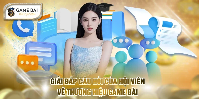 Giải đáp câu hỏi của hội viên về thương hiệu Game bài