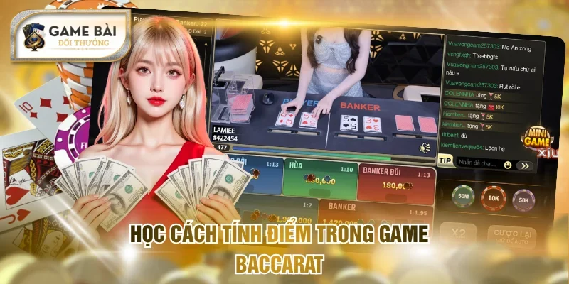 Học cách tính điểm trong game Baccarat
