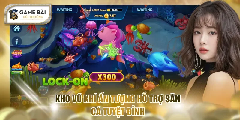Kho vũ khí ấn tượng hỗ trợ săn cá tuyệt đỉnh