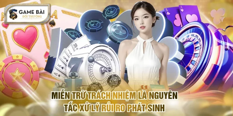 Miễn trừ trách nhiệm là nguyên tắc xử lý rủi ro phát sinh