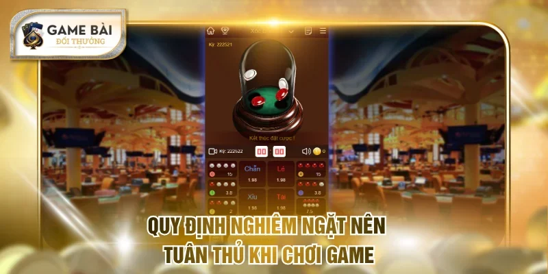 Quy định nghiêm ngặt nên tuân thủ khi chơi game