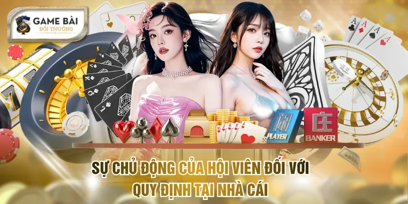 Sự chủ động của hội viên đối với quy định tại nhà cái