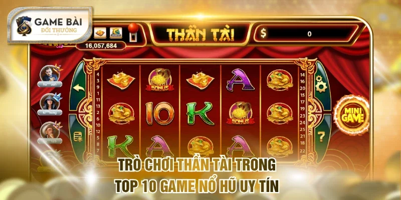 Trò chơi Thần Tài trong top 10 game nổ hũ uy tín